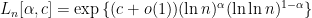 L_n[\alpha, c] = \exp \left\{ (c + o(1))(\ln n)^\alpha (\ln \ln n)^{1-\alpha} \right\} 